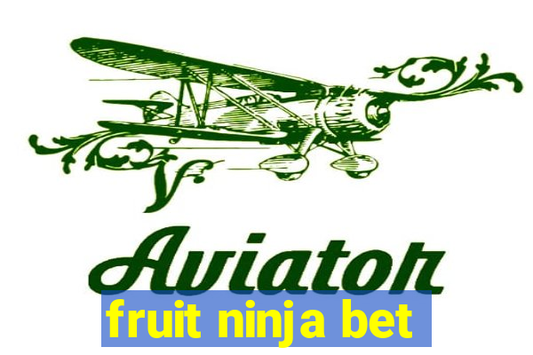 fruit ninja bet